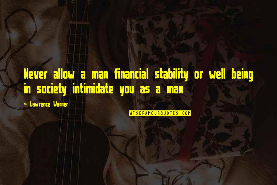 If I Intimidate You Quotes By Lawrence Warner: Never allow a man financial stability or well