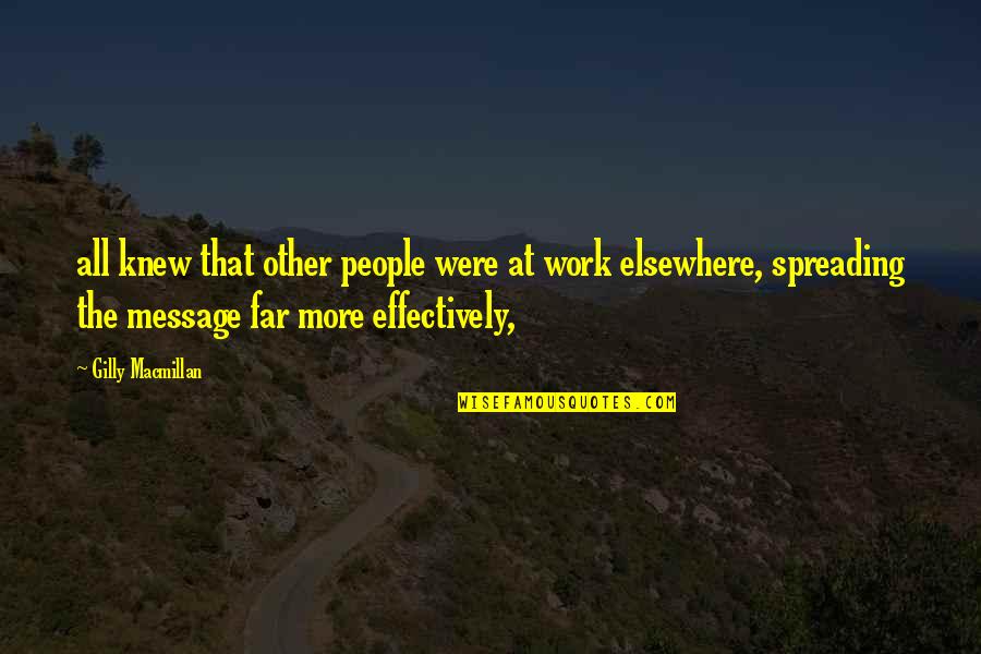 If I Knew Then Quotes By Gilly Macmillan: all knew that other people were at work