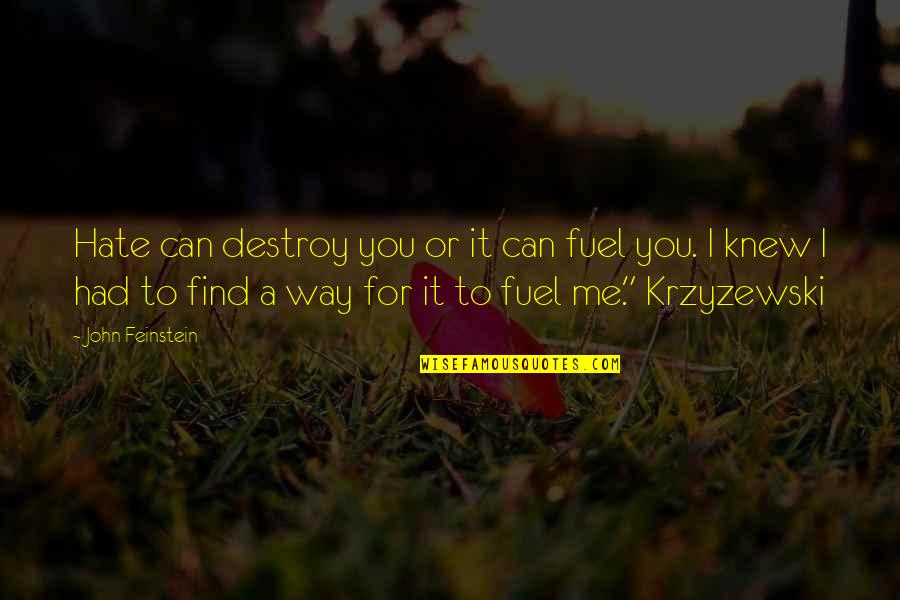 If I Knew Then Quotes By John Feinstein: Hate can destroy you or it can fuel