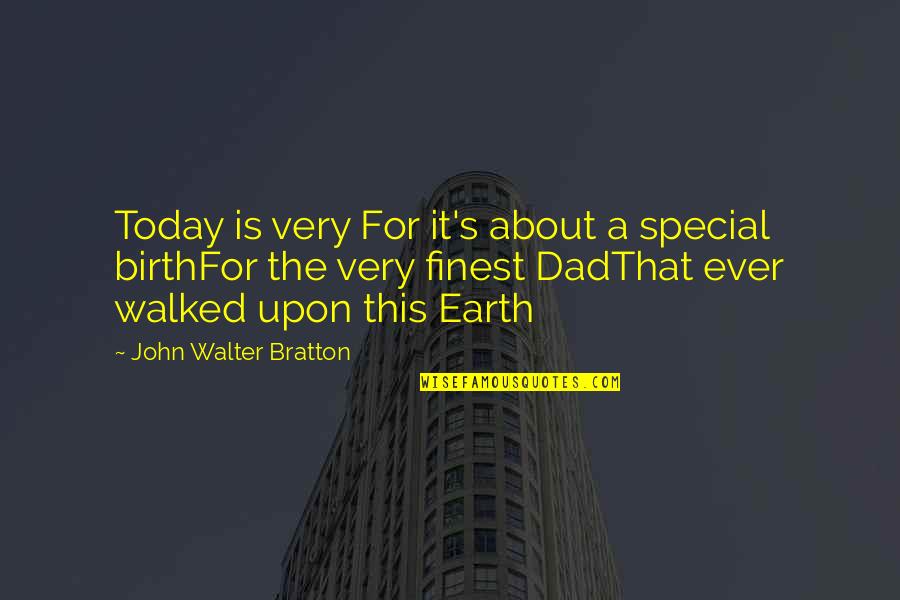 If I Left Would You Miss Me Quotes By John Walter Bratton: Today is very For it's about a special