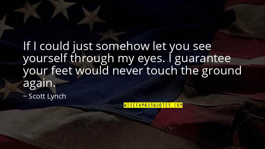 If I Never See You Again Quotes By Scott Lynch: If I could just somehow let you see