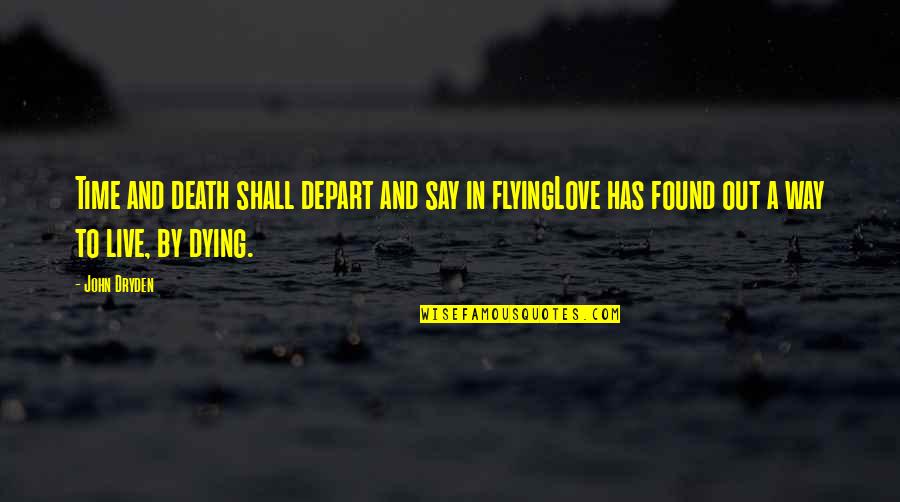 If I Say I Love U Quotes By John Dryden: Time and death shall depart and say in