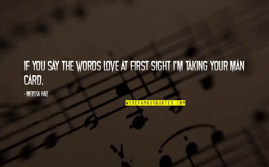 If I Say I Love You Quotes By Melissa Hale: If you say the words love at first