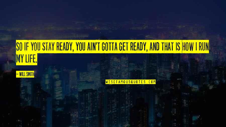 If I Stay Quotes By Will Smith: So if you stay ready, you ain't gotta