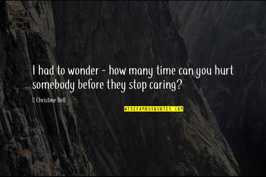 If I Stop Caring Quotes By Christine Bell: I had to wonder - how many time