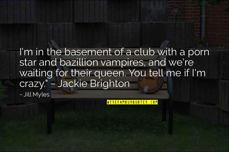 If I Tell You Quotes By Jill Myles: I'm in the basement of a club with