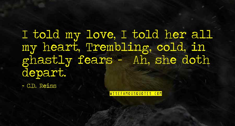 If I Told You I Love You Quotes By C.D. Reiss: I told my love, I told her all If I Told You I Love You Quotes By C.D. Reiss: I told my love, I told her all