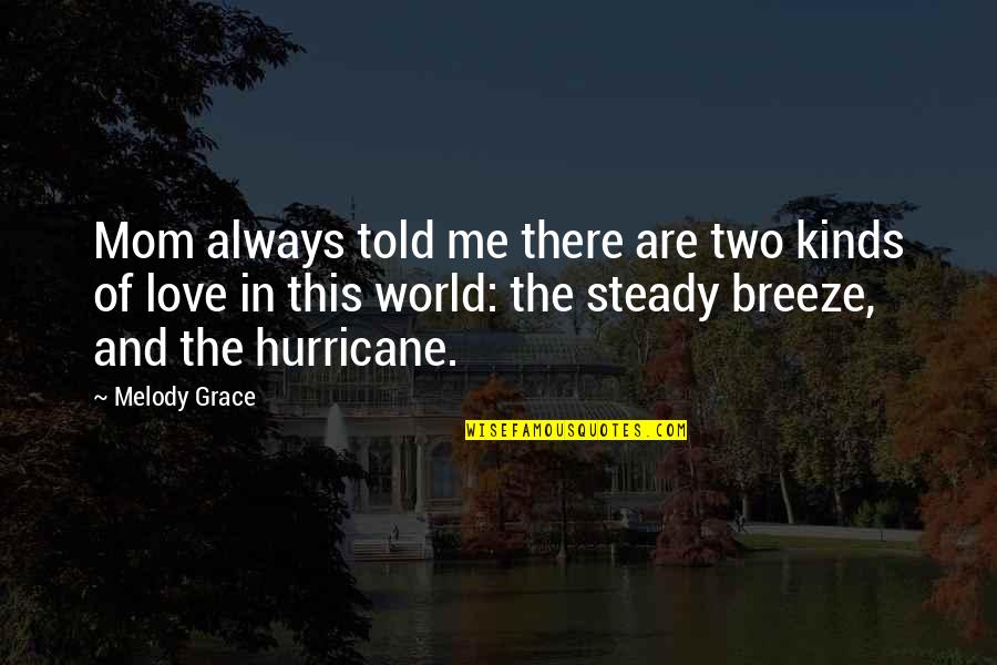 If I Told You I Love You Quotes By Melody Grace: Mom always told me there are two kinds If I Told You I Love You Quotes By Melody Grace: Mom always told me there are two kinds