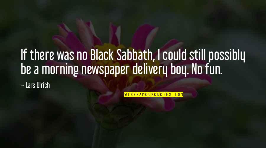 If I Was A Boy Quotes By Lars Ulrich: If there was no Black Sabbath, I could