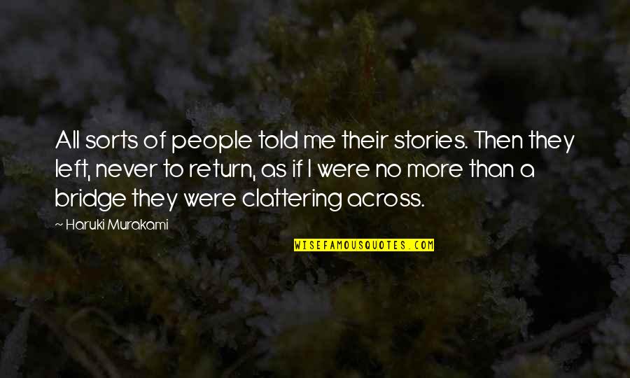 If I Were A Quotes By Haruki Murakami: All sorts of people told me their stories.