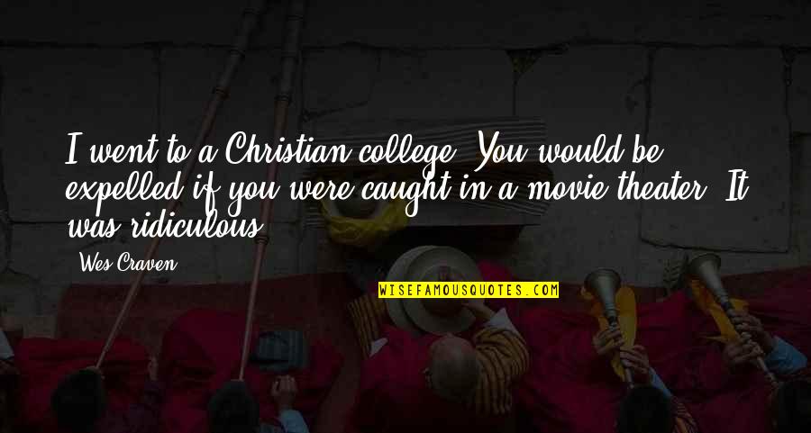 If I Were A Quotes By Wes Craven: I went to a Christian college. You would