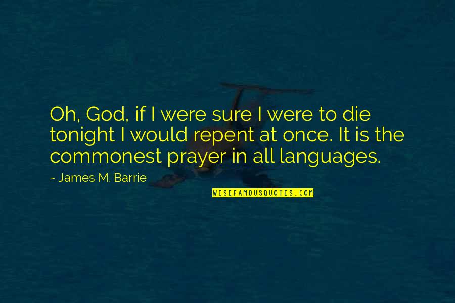 If I Were God Quotes By James M. Barrie: Oh, God, if I were sure I were