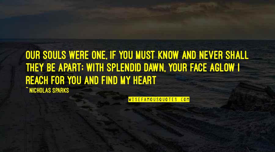 If I Were Love Quotes By Nicholas Sparks: Our souls were one, if you must know If I Were Love Quotes By Nicholas Sparks: Our souls were one, if you must know