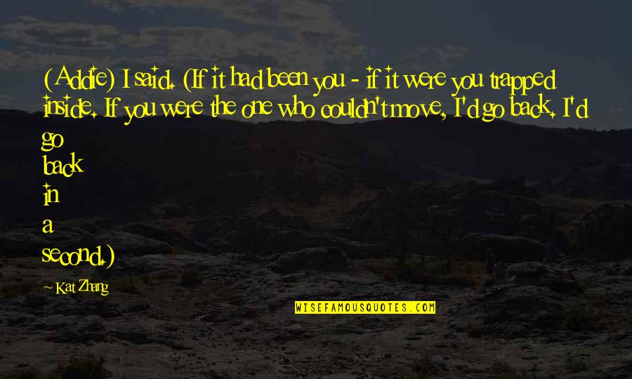 If I Were You Quotes By Kat Zhang: (Addie) I said. (If it had been you