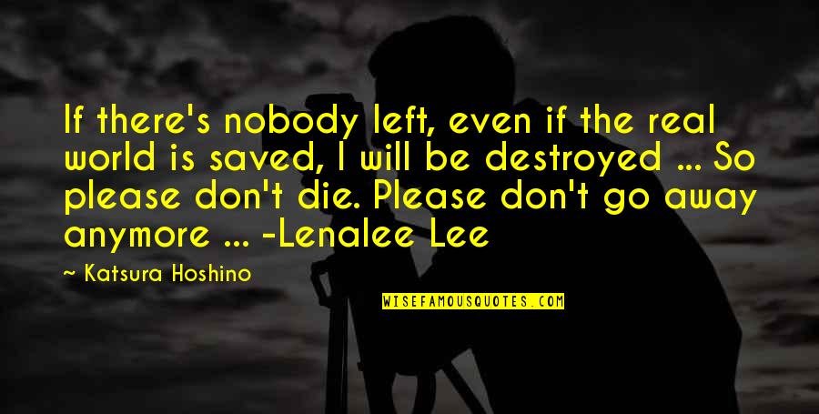 If I Will Die Quotes By Katsura Hoshino: If there's nobody left, even if the real