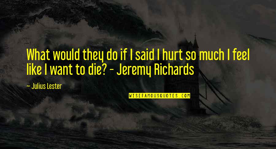 If I Would Die Quotes By Julius Lester: What would they do if I said I