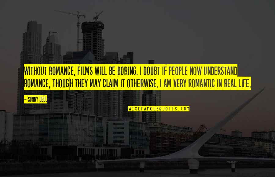 If In Doubt Quotes By Sunny Deol: Without romance, films will be boring. I doubt