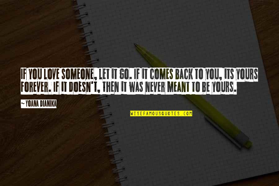 If It Comes Back It's Meant To Be Quotes By Yoana Dianika: If you love someone, let it go. If