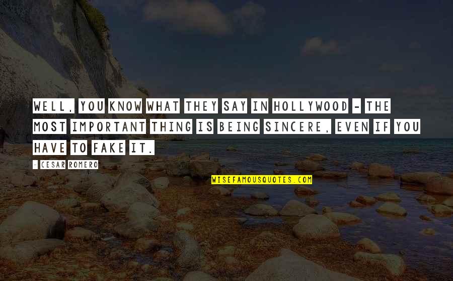 If It Is Sincere Quotes By Cesar Romero: Well, you know what they say in Hollywood