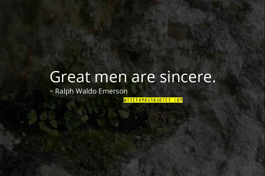 If It Is Sincere Quotes By Ralph Waldo Emerson: Great men are sincere.