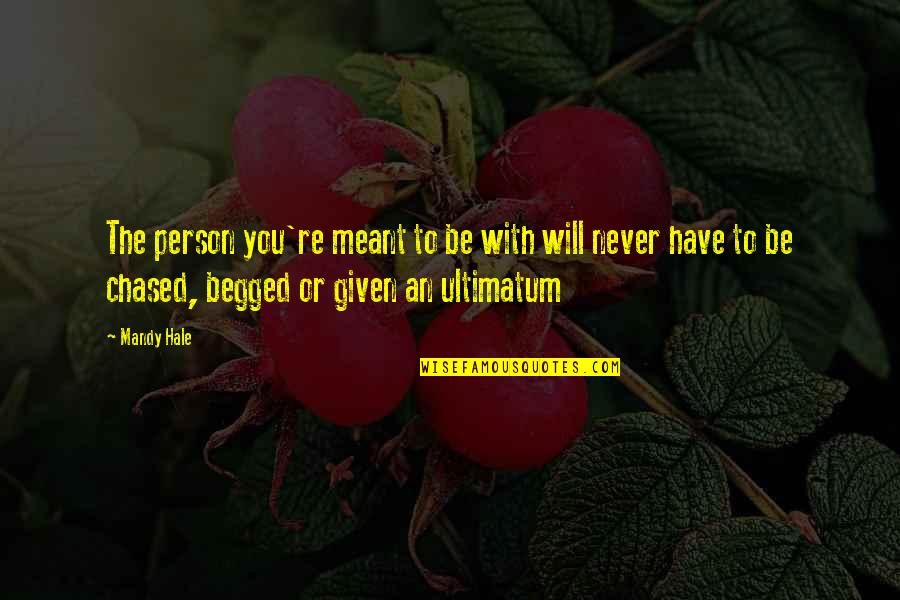 If It Meant To Be Then It Will Be Quotes By Mandy Hale: The person you're meant to be with will