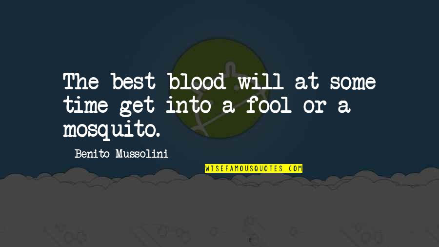 If It Was Real It Would Have Worked Quotes By Benito Mussolini: The best blood will at some time get