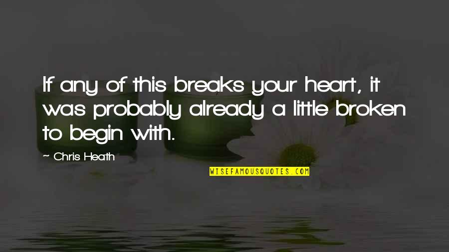 If It's Broken Quotes By Chris Heath: If any of this breaks your heart, it