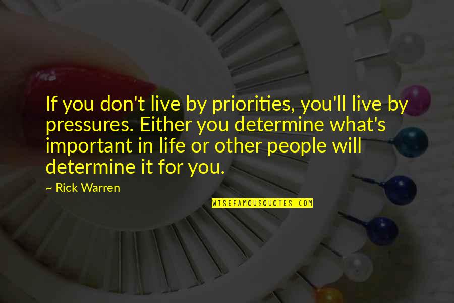 If It's For You Quotes By Rick Warren: If you don't live by priorities, you'll live