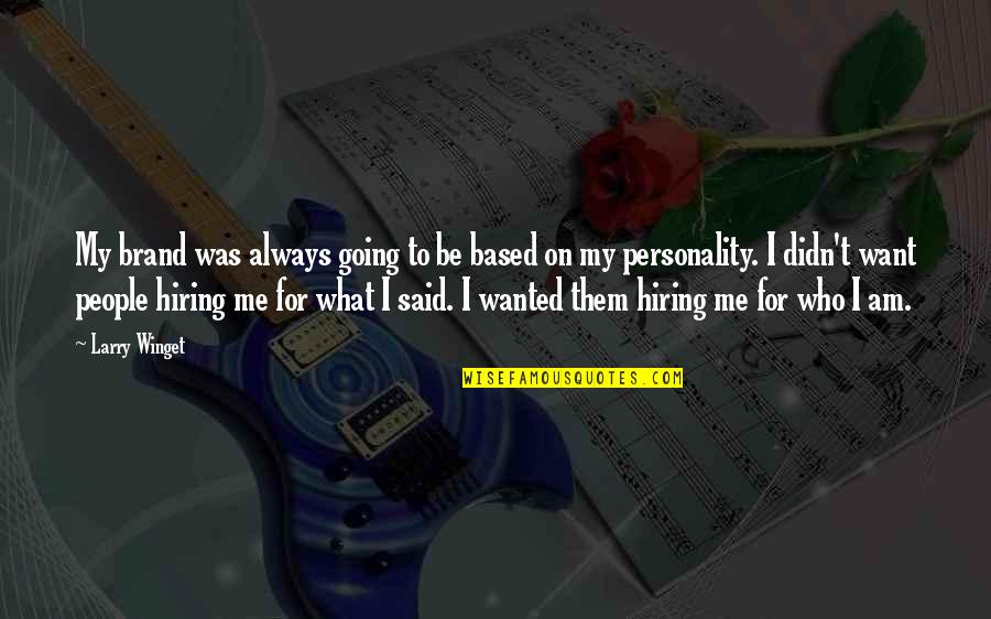 If Its Going To Be Its Up To Me Quotes By Larry Winget: My brand was always going to be based