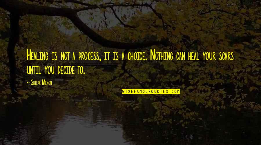 If Its Meant To Be Let It Go Quotes By Shilpa Menon: Healing is not a process, it is a If Its Meant To Be Let It Go Quotes By Shilpa Menon: Healing is not a process, it is a