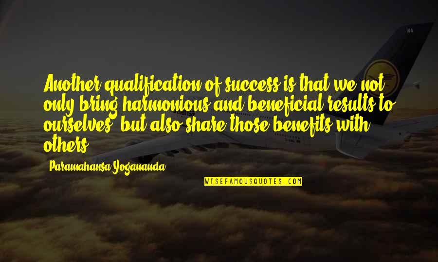 If It's Not Beneficial Quotes By Paramahansa Yogananda: Another qualification of success is that we not