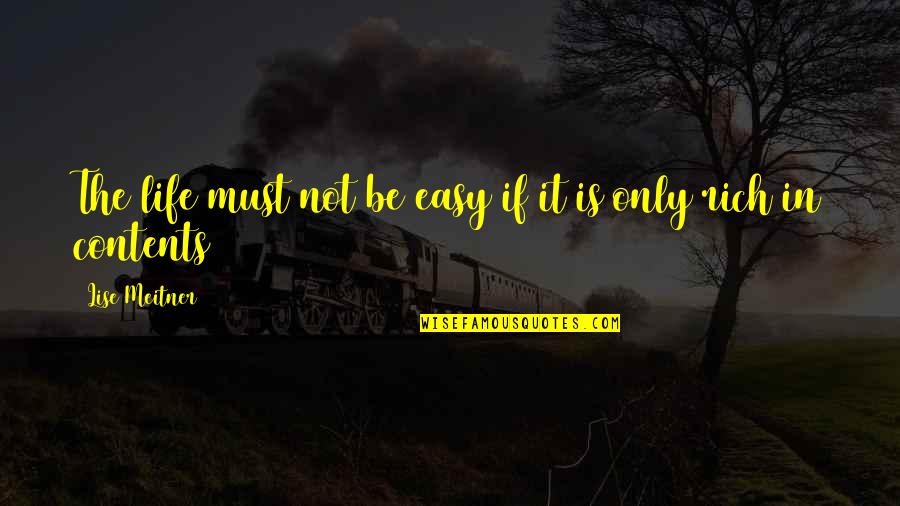 If It's Not Easy Quotes By Lise Meitner: The life must not be easy if it