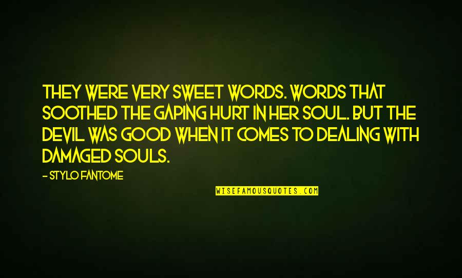 If Its Not Good For Your Soul Quotes By Stylo Fantome: They were very sweet words. Words that soothed If Its Not Good For Your Soul Quotes By Stylo Fantome: They were very sweet words. Words that soothed