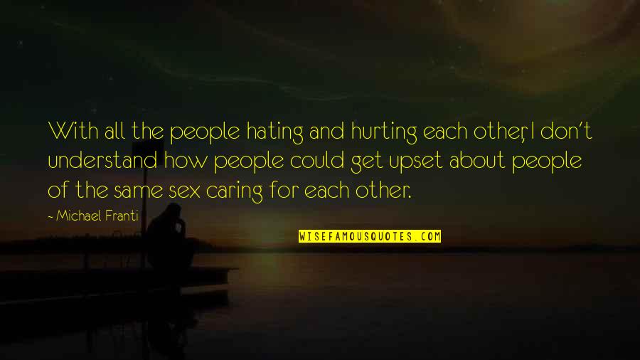 If It's Not Hurting Quotes By Michael Franti: With all the people hating and hurting each