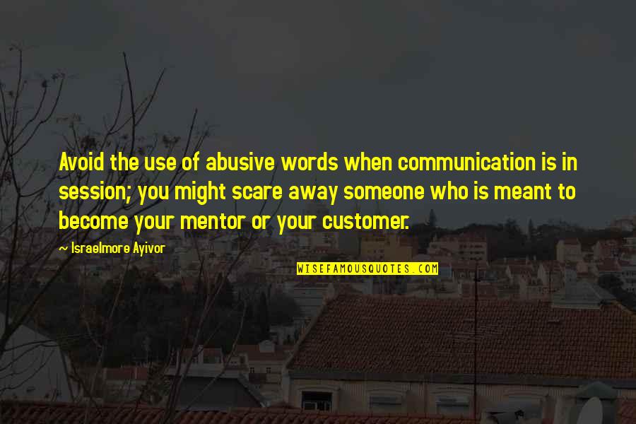 If It's Not Meant To Be Quotes By Israelmore Ayivor: Avoid the use of abusive words when communication