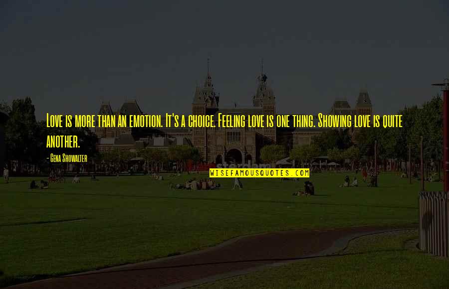If Its Not One Thing Its Another Quotes By Gena Showalter: Love is more than an emotion. It's a