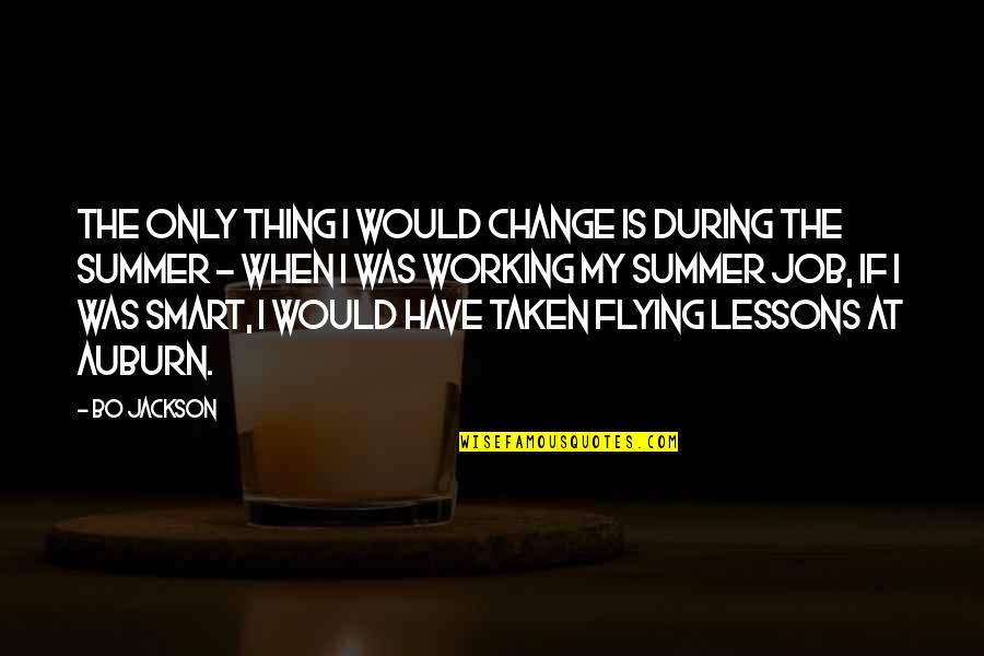 If Its Not Working Change It Quotes By Bo Jackson: The only thing I would change is during