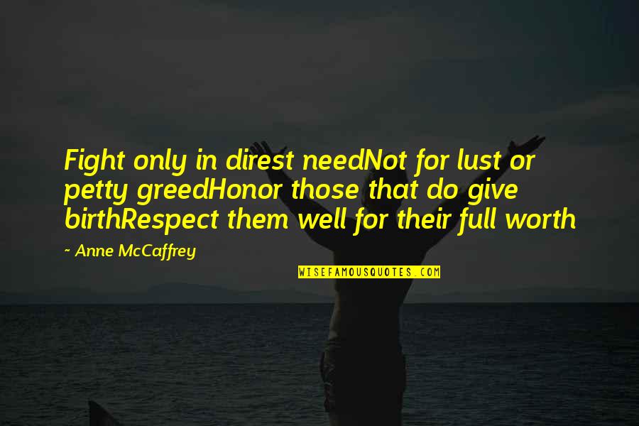 If It's Not Worth Fighting For Quotes By Anne McCaffrey: Fight only in direst needNot for lust or