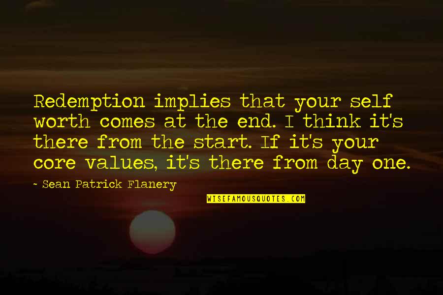 If It's Worth It Quotes By Sean Patrick Flanery: Redemption implies that your self worth comes at If It's Worth It Quotes By Sean Patrick Flanery: Redemption implies that your self worth comes at