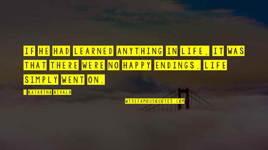 If I've Learned Anything In Life Quotes By Katarina Bivald: If he had learned anything in life, it