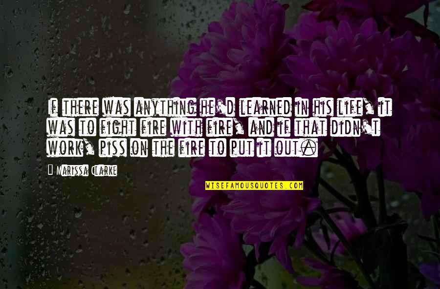 If I've Learned Anything In Life Quotes By Marissa Clarke: If there was anything he'd learned in his
