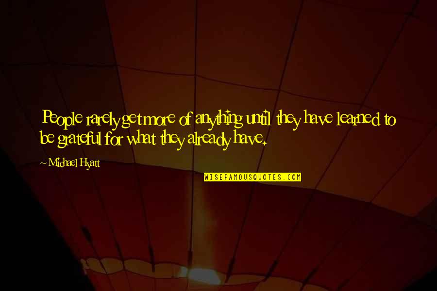 If I've Learned Anything In Life Quotes By Michael Hyatt: People rarely get more of anything until they