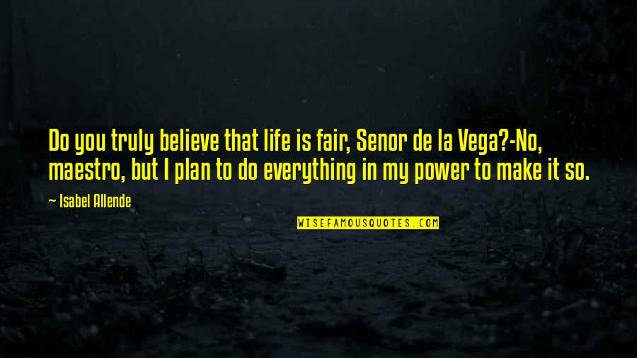 If Life Were Fair Quotes By Isabel Allende: Do you truly believe that life is fair,