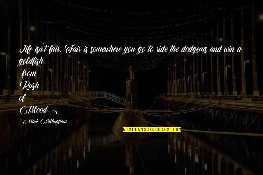 If Life Were Fair Quotes By Mark Billingham: Life isn't fair. Fair is somewhere you go If Life Were Fair Quotes By Mark Billingham: Life isn't fair. Fair is somewhere you go