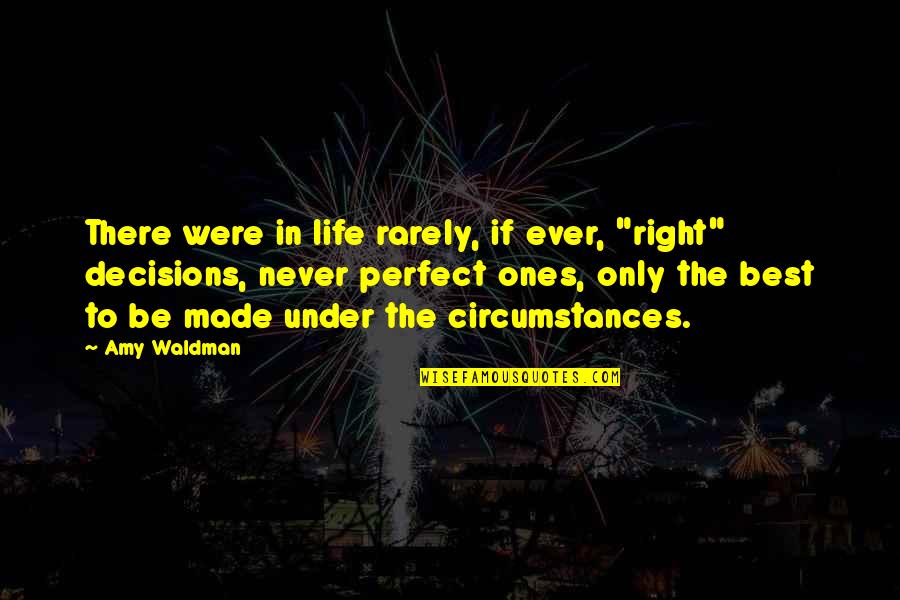 If Life Were Perfect Quotes By Amy Waldman: There were in life rarely, if ever, "right" If Life Were Perfect Quotes By Amy Waldman: There were in life rarely, if ever, "right"