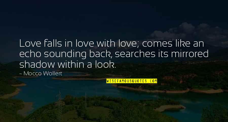 If Love Comes Back Quotes By Mocco Wollert: Love falls in love with love; comes like