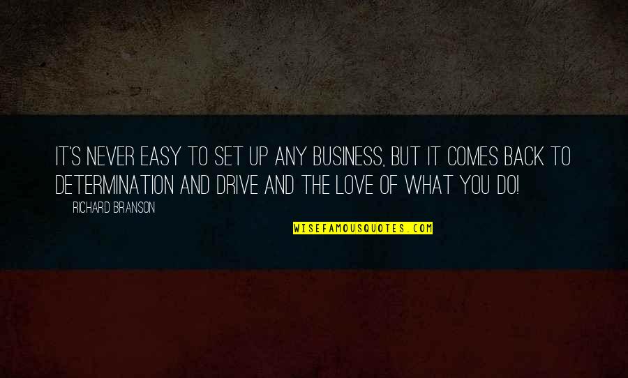 If Love Comes Back Quotes By Richard Branson: It's never easy to set up any business,