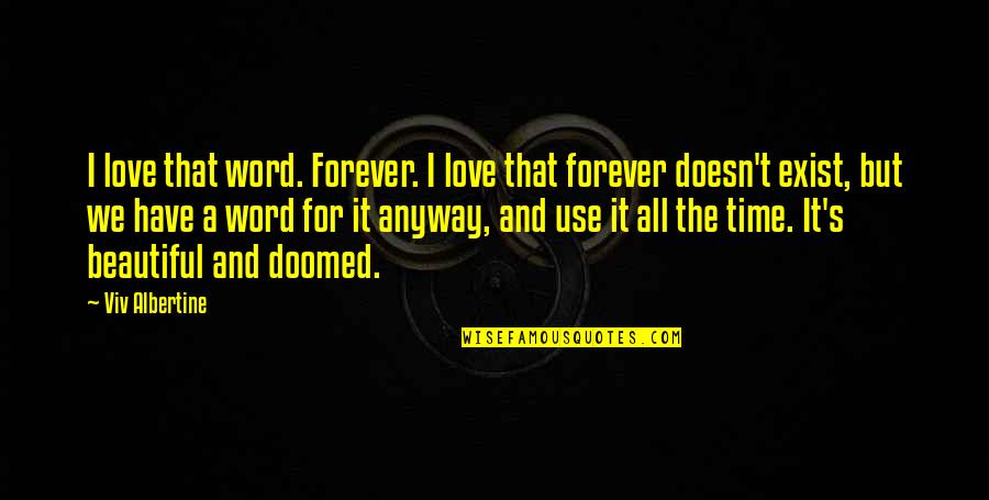 If Love Doesn't Exist Quotes By Viv Albertine: I love that word. Forever. I love that