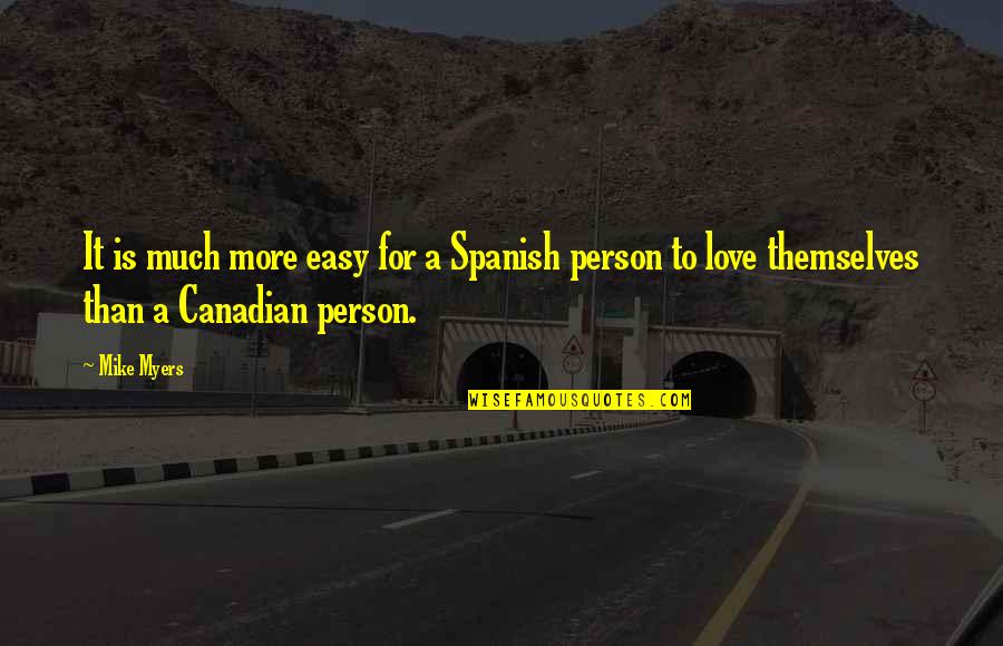 If Love Was Easy Quotes By Mike Myers: It is much more easy for a Spanish