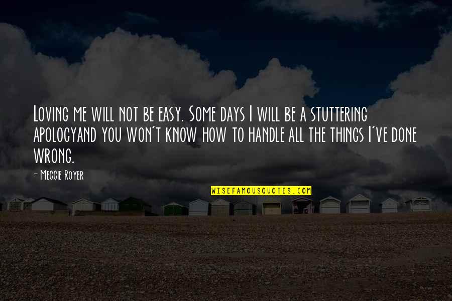 If Loving You Is Wrong Quotes By Meggie Royer: Loving me will not be easy. Some days